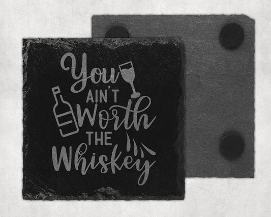 Bar Slate Coaster - You Ain't Worth Whiskey (Set of 4) (E19)