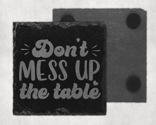 Bar Slate Coasters - Don't Mess Up The Table (Set of 4) (E55)