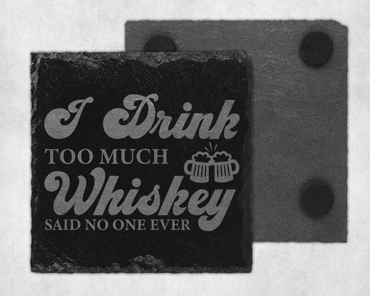 Bar Slate Coasters - I Drink Too Much Whiskey (Set of 4) (E57)