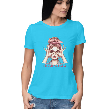 I See Stupid People Women's T-Shirt