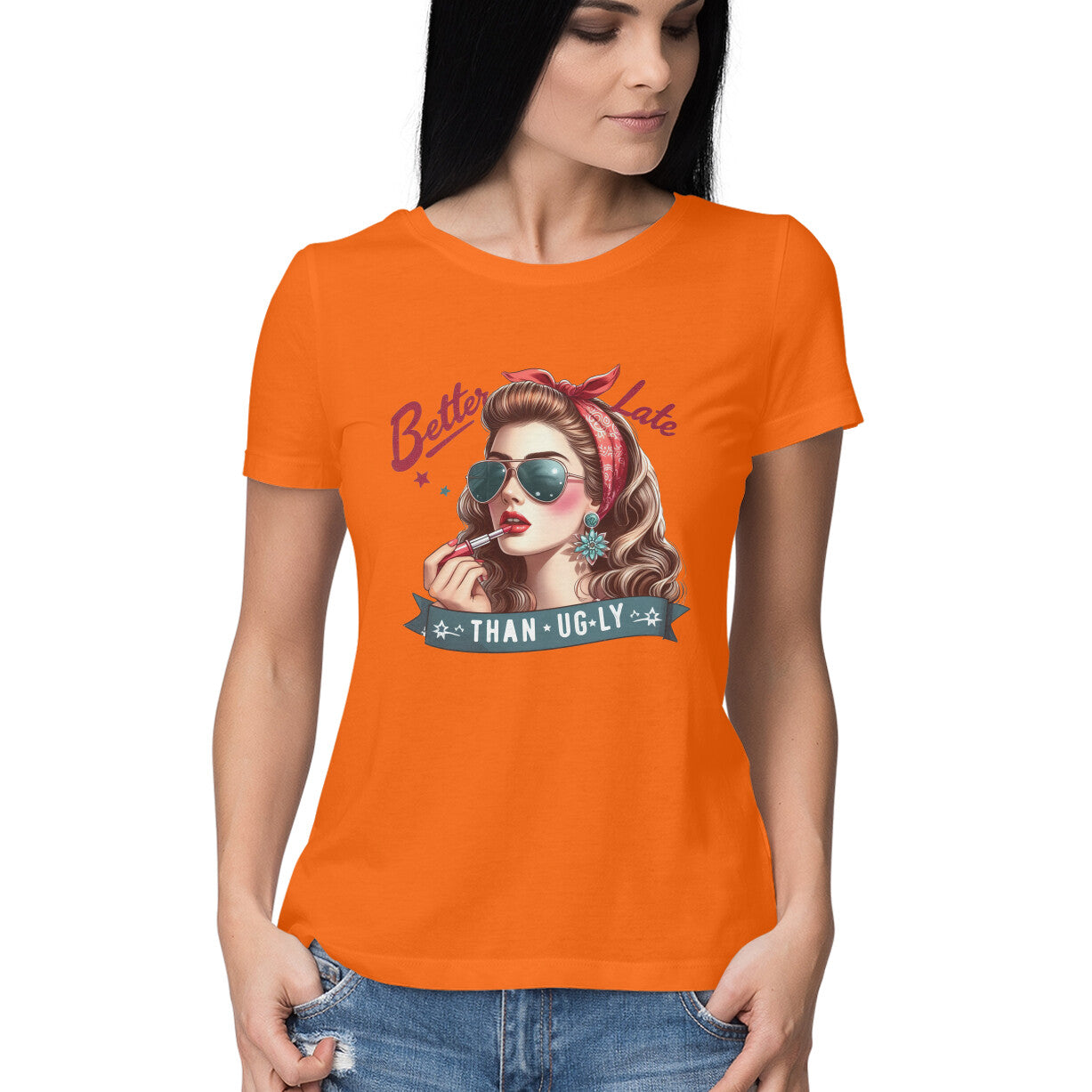 Better Late Than Ugly Women's T-Shirt